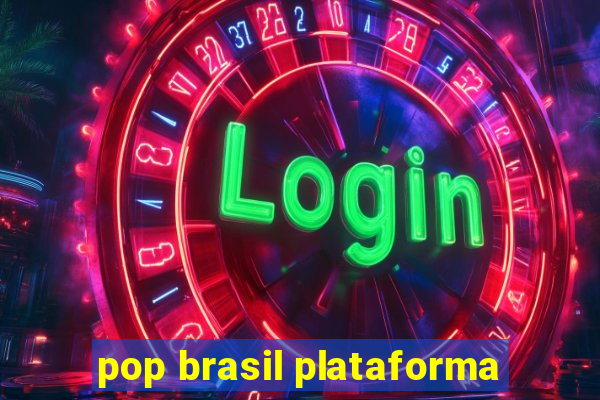 pop brasil plataforma